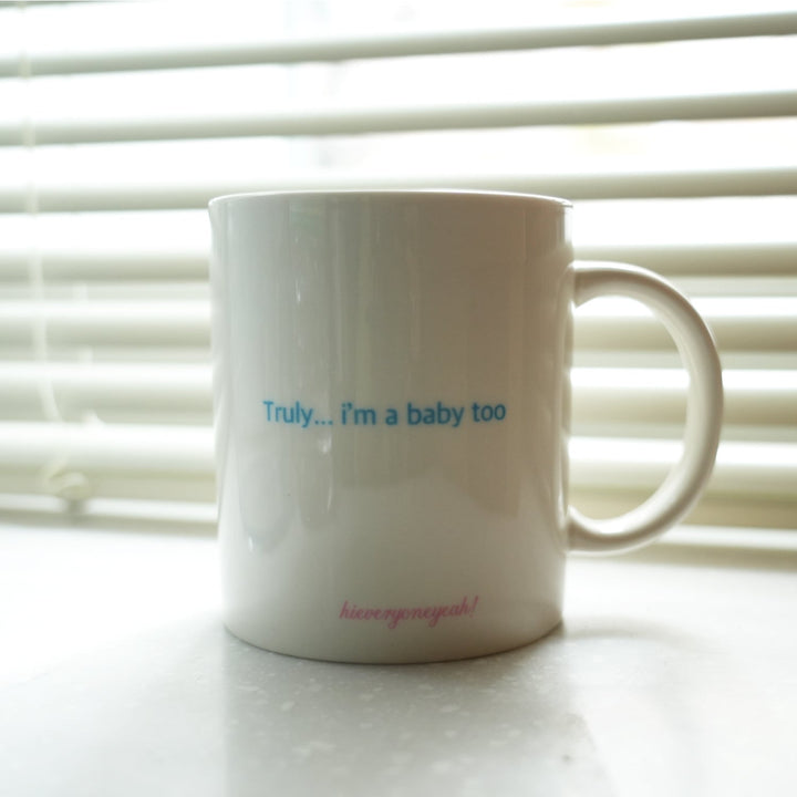 I'm a baby too .. mug